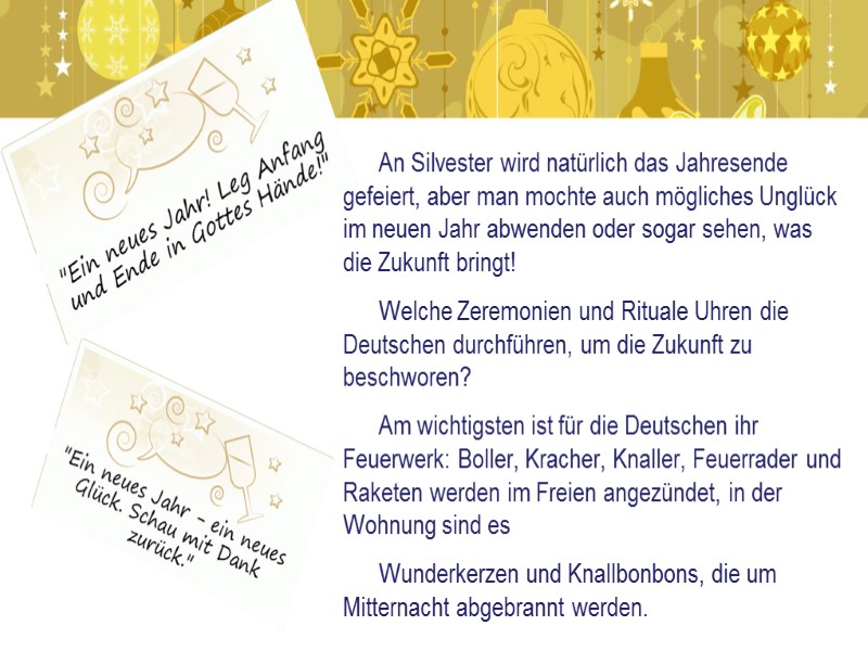 An Silvester wird natürlich das Jahresende gefeiert, aber man mochte auch mögliches Unglück im